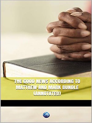 cover image of The Good News According to Matthew and Mark Bundle (Annotated)